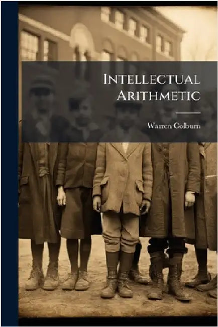 Intellectual Arithmetic by Warren Colburn