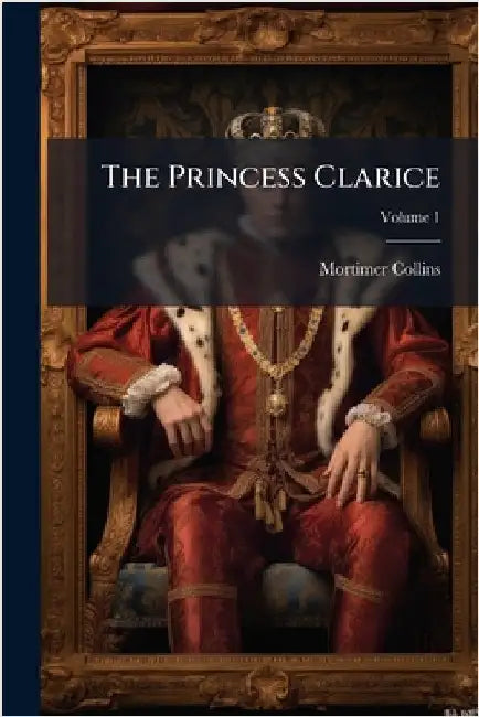 The Princess Clarice by Collins, Mortimer