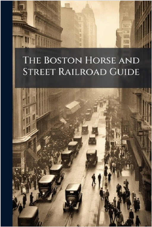 The Boston Horse and Street Railroad Guide