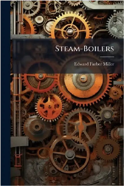 Steam-Boilers by Miller, Edward Furber