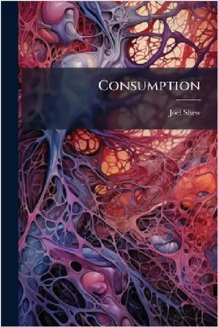 Consumption by Joel Shew