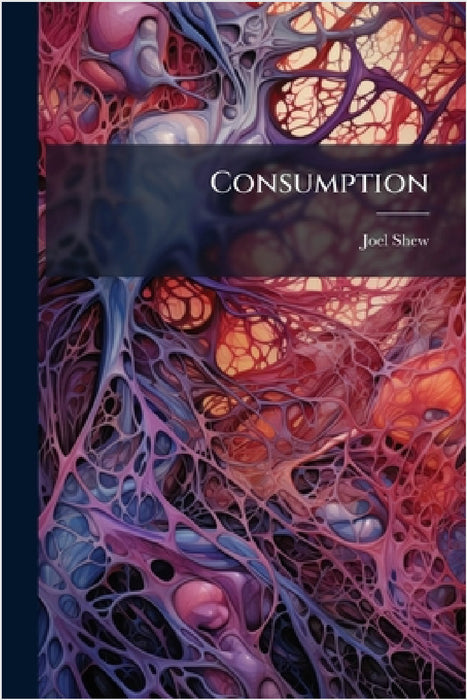 Consumption by Joel Shew