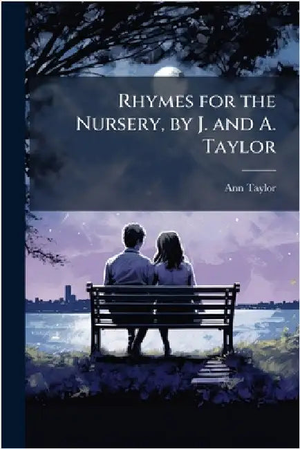 Rhymes for the Nursery, by J. and A. Taylor by Taylor, Ann