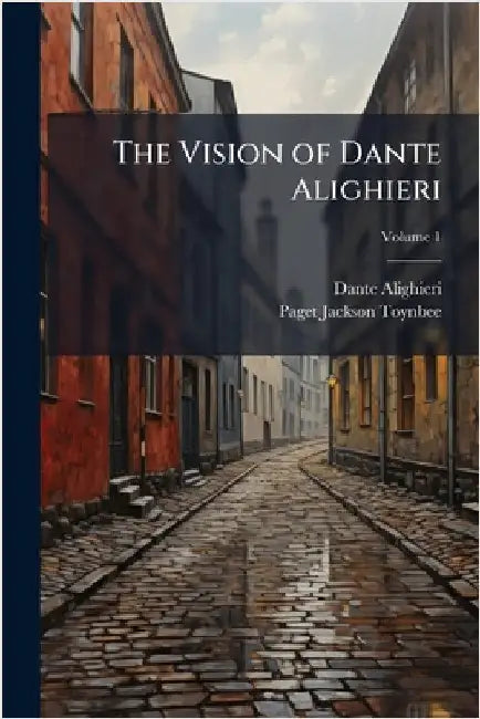 The Vision of Dante Alighieri by Alighieri, Dante