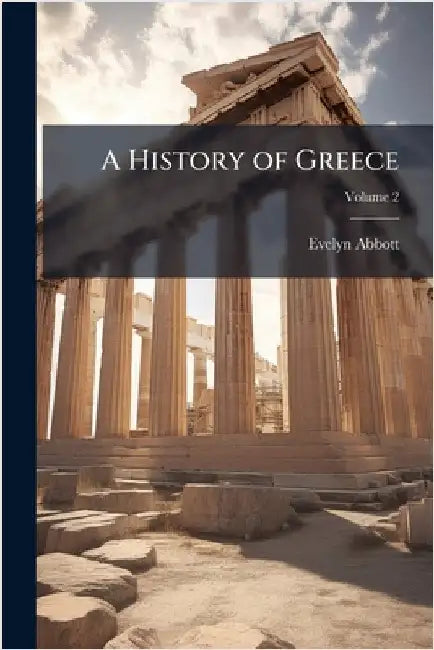 A History of Greece by Evelyn Abbott