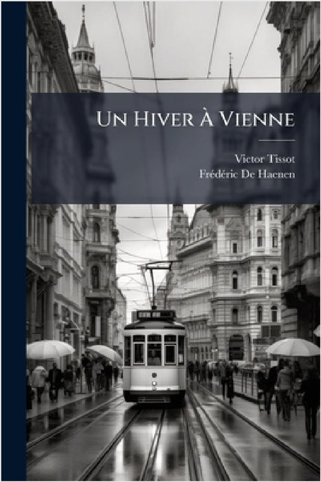Un Hiver Ã Vienne by Victor Tissot, Frã(c)Dã(c)Ric de Haenen