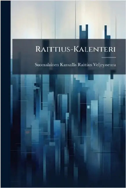 Raittius-Kalenteri by Kansallis-Raittius-Veljeysseura, Suom