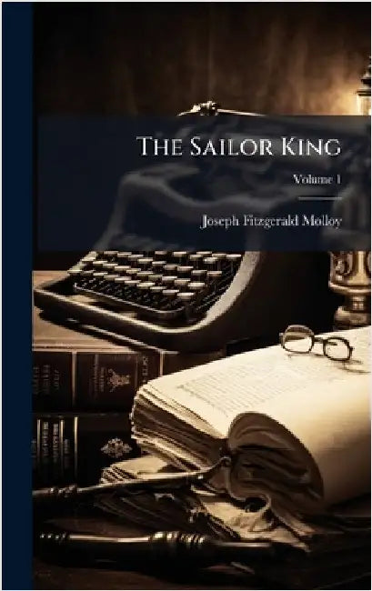 The Sailor King by Molloy, Joseph Fitzgerald