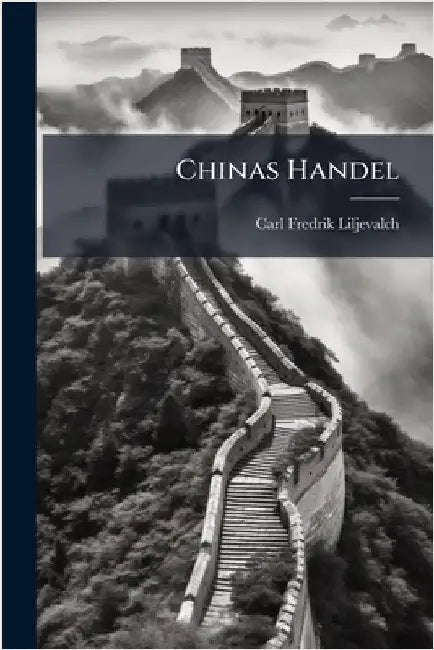 Chinas Handel by Carl Fredrik Liljevalch