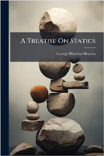 A Treatise On Statics by George Minchin Minchin