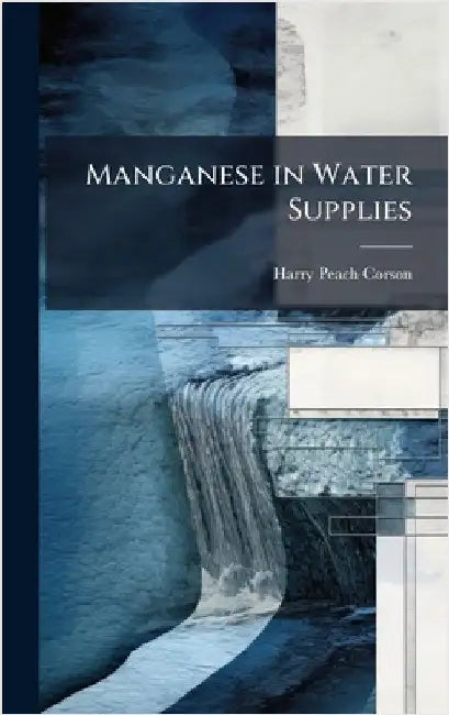 Manganese in Water Supplies by Harry Peach Corson