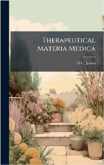 Therapeutical Materia Medica by H. C. Jessen
