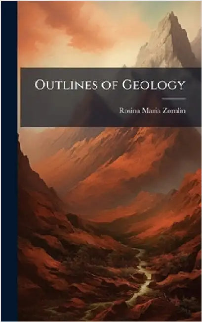 Outlines of Geology by Rosina Maria Zornlin