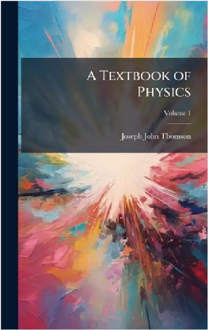 A Textbook of Physics by Joseph John Thomson