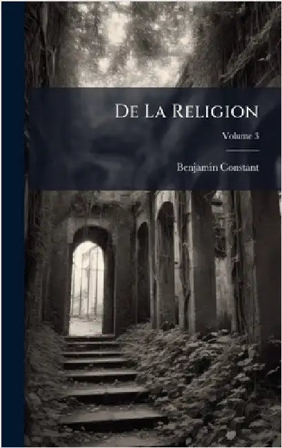 De La Religion by Constant, Benjamin