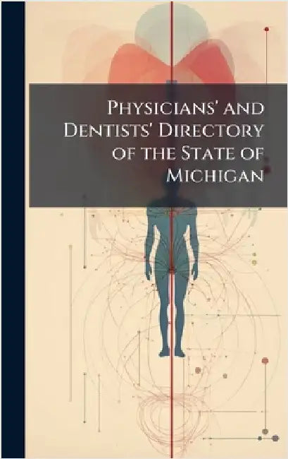 Physicians' and Dentists' Directory of the State of Michigan