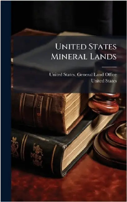 United States Mineral Lands by United States General Land Office