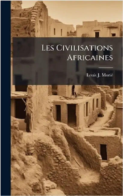 Les Civilisations Africaines by Moriã(c), Louis J.