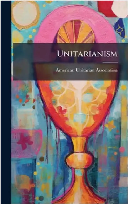 Unitarianism by American Unitarian Association