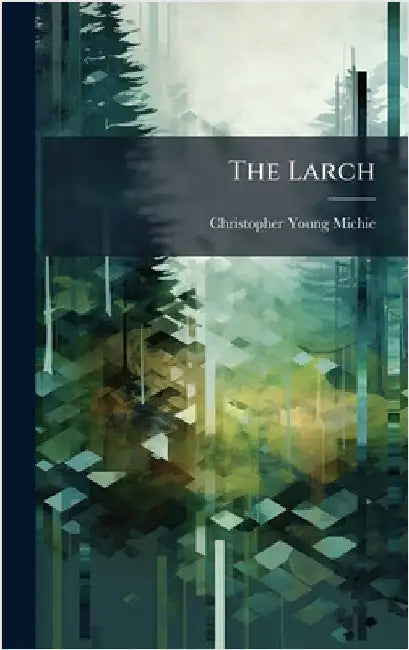 The Larch by Michie, Christopher Young