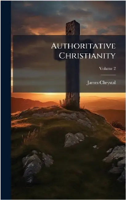 Authoritative Christianity by James Chrystal