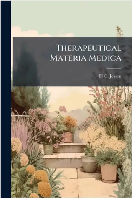 Therapeutical Materia Medica by H. C. Jessen
