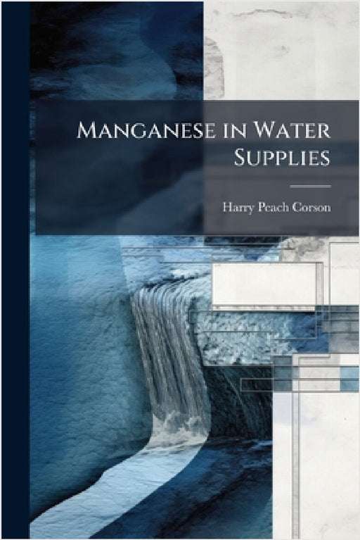 Manganese in Water Supplies by Harry Peach Corson