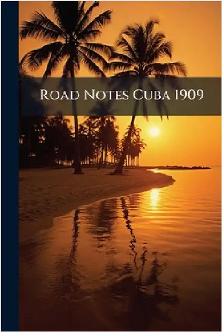 Road Notes Cuba 1909