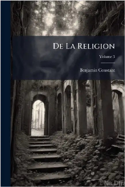 De La Religion by Constant, Benjamin