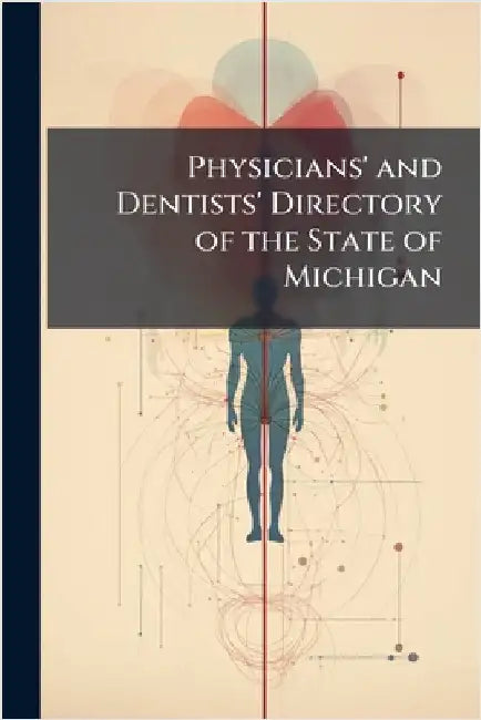 Physicians' and Dentists' Directory of the State of Michigan