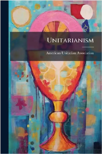 Unitarianism by American Unitarian Association