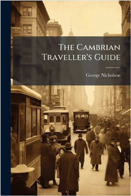 The Cambrian Traveller's Guide by George Nicholson