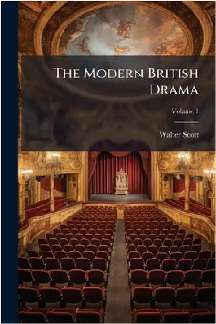 The Modern British Drama by Scott, Walter