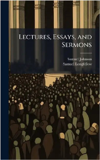 Lectures, Essays, and Sermons by Johnson, Samuel