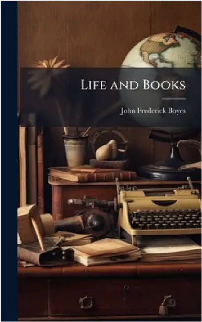 Life and Books by Boyes, John Frederick