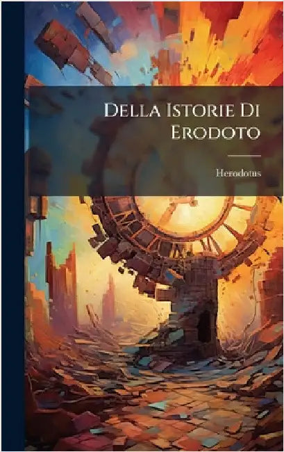 Della Istorie Di Erodoto by Herodotus