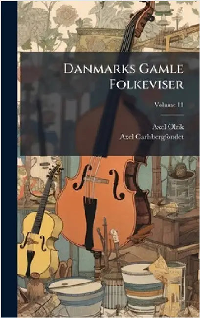 Danmarks Gamle Folkeviser by Olrik, Axel