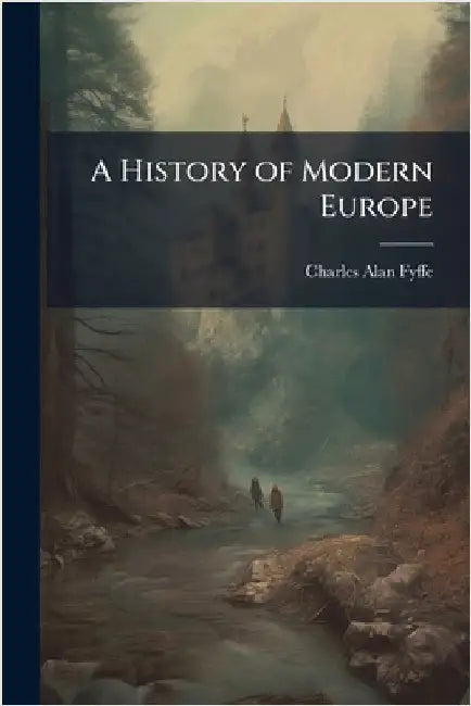 A History of Modern Europe by Fyffe, Charles Alan