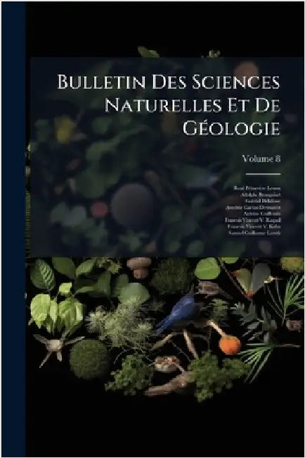 Bulletin Des Sciences Naturelles Et De GÃ(c)ologie by Lesson, Renã(c) Primevère