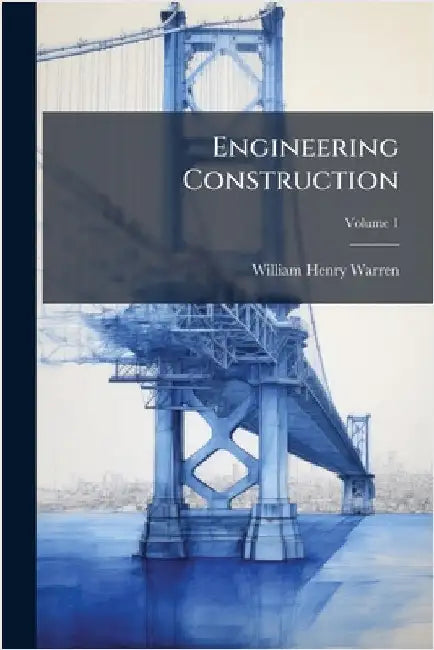 Engineering Construction by William Henry Warren