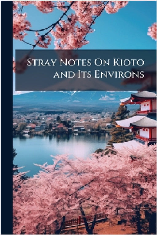 Stray Notes On Kioto and Its Environs