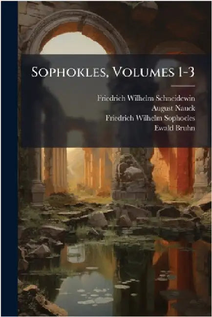 Sophokles, Volumes 1-3 by Friedrich Wilhelm Schneidewin