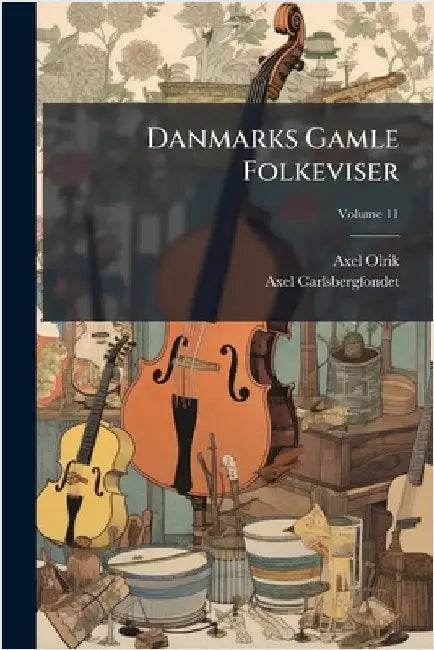 Danmarks Gamle Folkeviser by Axel Olrik
