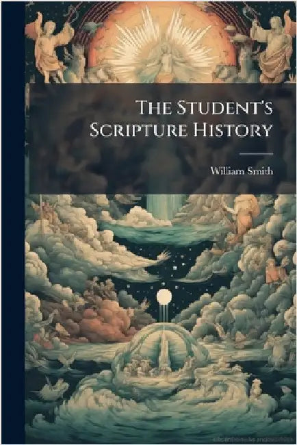 The Student's Scripture History by William Smith