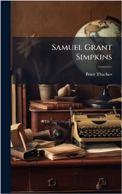 Samuel Grant Simpkins by Thacher, Peter