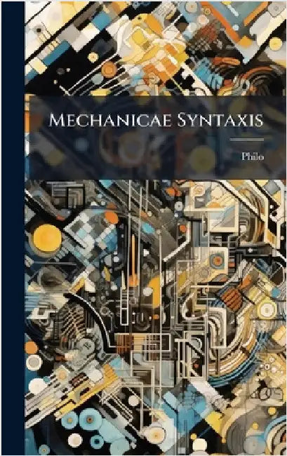 Mechanicae Syntaxis by Philo
