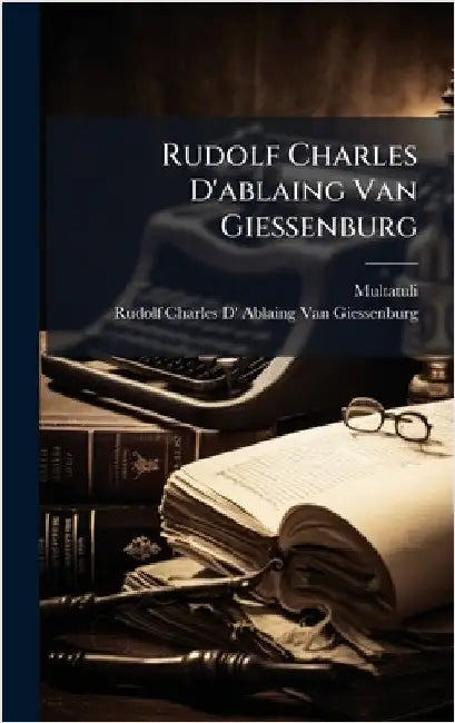 Rudolf Charles D'ablaing Van Giessenburg by Multatuli
