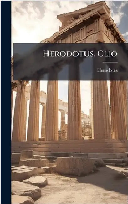 Herodotus. Clio by Herodotus