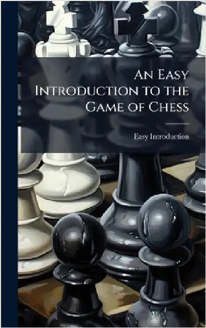 An Easy Introduction to the Game of Chess by Introduction, Easy
