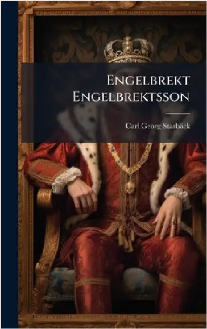 Engelbrekt Engelbrektsson by Carl Georg Starbäck